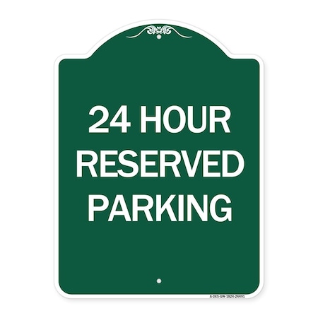 Signmission Designer Series 24 Hour Reserved Parking, Green & White Aluminum Sign, 18" x 24", GW-1824-24491 A-DES-GW-1824-24491